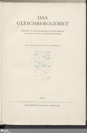 Das Gleichberggebiet : Ergebnisse der heimatkundlichen Bestandsaufnahme im Gebiet von Haina und Römhild/Thüringen : Wilhelm Unverzagt zum 70. Geburtstag gewidmet