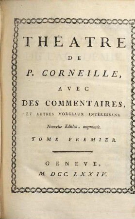 Théâtre de P. Corneille : Avec Des Commentaires, Et Autres Morceaux Intéressans, 1