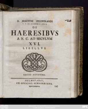 D. Joachimi Hildebrandi P. P. In Academia Jvlia De Haeresibvs An. C. Ad Secvlvm XVI. Libellvs