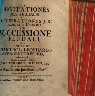 Annotationes Iuris Feudalis Ad Lucubrationes I.R. Exercitatio Undecima De Successione Feudali
