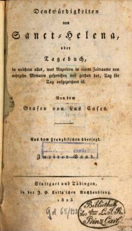 Denkwürdigkeiten von Sanct Helena : oder Tagebuch, in welchem alles, was Napoleon in einem Zeitraume von 18 Monaten gesprochen und getan hat, Tag für Tag aufgezeichnet ist, 2