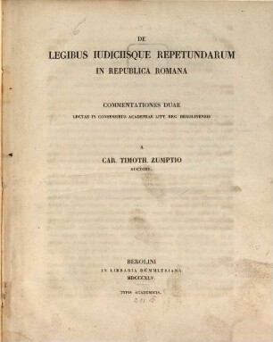De legibus iudiciisque repetundarum in Republica Romana : commentationes ... lectae in consessibus Acadmiae Litt. Reg. Berolinensis. 1/2
