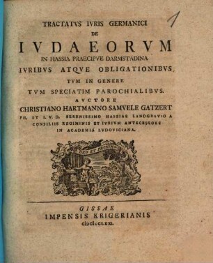 Tractatvs Ivris Germanici De Ivdaeorvm In Hassia Praecipve Darmstadina Ivribvs Atqve Obligationibvs Tvm In Genere Tvm Speciatim Parochialibvs