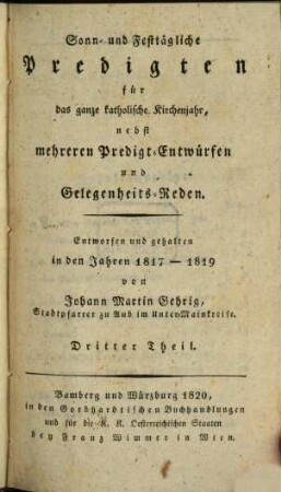 Sonn- und festtägliche Predigten für das ganze katholische Kirchenjahr : nebst mehreren Predigt-Entwürfen und Gelegenheits-Reden, 3