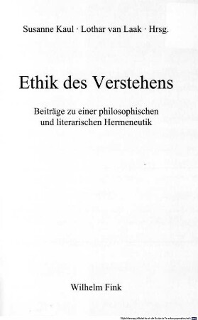 Ethik des Verstehens : Beiträge zu einer philosophischen und literarischen Hermeneutik