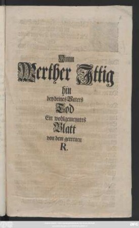 Nimm Werther Ittig hin bey deines Vaters Tod ein wohlgemeintes Blatt