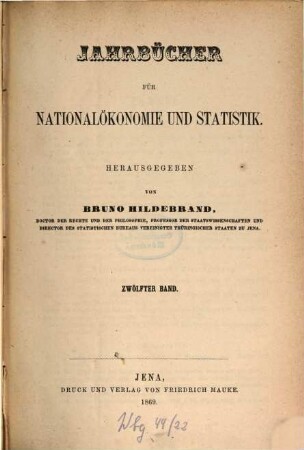 Jahrbücher für Nationalökonomie und Statistik = Journal of economics and statistics. 12, 12. 1869