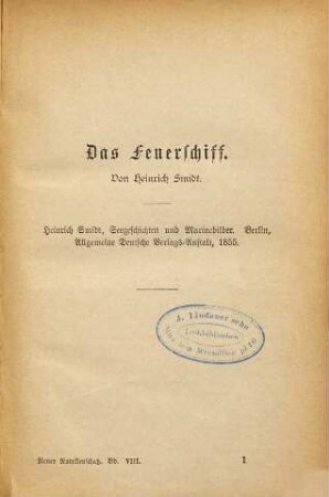 Das Feuerschiff : Von Heinrich Smidt. Heinrich Smidt, Seegeschichten und Marinebilder. Berlin, Allgemeine deutsche Verlags-Anstalt, 1855