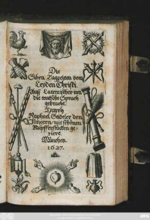Die Siben Tagzeiten vom Leyden Christi : Auß Lateinischer im die teutsche Sprach gebracht