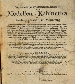 Verzeichniss des systematischen Bestandes des ModellenKabinettes im Carolinen-Institut zu Würzburg : oder Systematische Darstellung aller orthopädischen Krankheitsformen an besondern Kunstfiguren ...