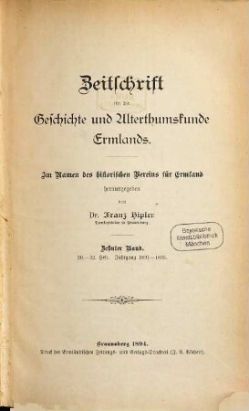 Zeitschrift für die Geschichte und Altertumskunde Ermlands : ZGAE : Beiträge zur Kirchen- und Kulturgeschichte des Preussenlandes. 10 = H. 30 - 32. 1891/93