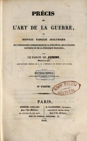 Précis de l'art de la guerre : ou nouveau tableau analytique des principales combinaisons de la stratégie, de la grande tactique et de la politique militaire, 2. (1838). - 342 S. : Ill. 2 - 4