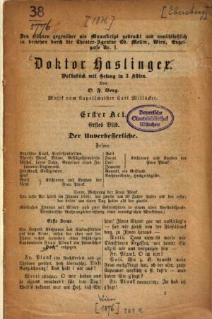 Doktor Haslinger : Volksstück mit Gesang in 3 Akten. Von O. F. Berg. Musik vom Kapellmeister Carl Millöcker. [Kopftitel.]. Den Bühnen gegenüber als Manuskript gedruckt ...
