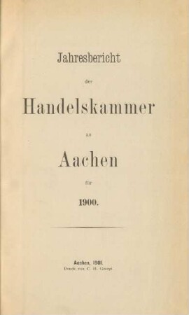 1900: Jahresbericht der Handelskammer zu Aachen / Handelskammer <