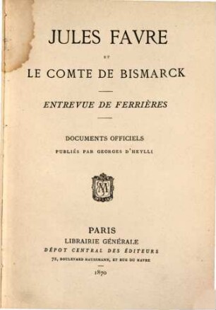 Jules Favre et le Comte de Bismarck : entrevue de Ferrières ; documents officiels