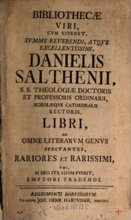 Bibliothecae viri cum viveret summe reverendi atque excellentissimi Danielis Salthenii ...