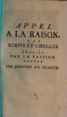 Appel à la raison des écrits et libelles publiés par la passion contre les Jésuites de France