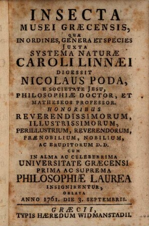 Insecta Musei Græcensis : Quæ In Ordines, Genera Et Species Juxta Systema Naturæ Caroli Linnæi Digessit Nicolaus Poda, E Societate Jesu, Philosophiæ Doctor, Et Matheseos Professor