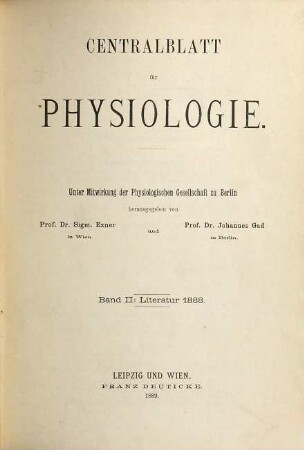 Zentralblatt für Physiologie : Organ d. Deutschen Physiologischen Gesellschaft. 2. 1888 (1889)