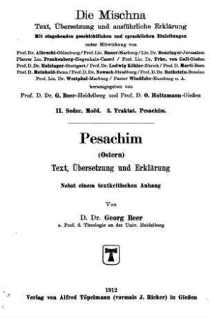 Die Mischna, Pesachim (Ostern) : [Seder 2, Moed, Traktat 3] / Text, Übers. u. Erklärung nebst e. textkrit. Anhang von Georg Beer