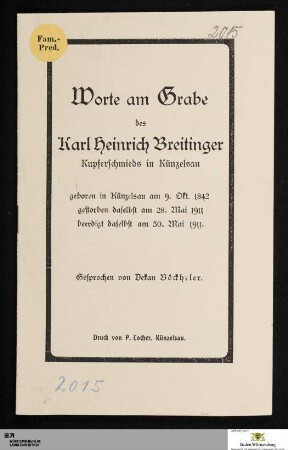Worte am Grabe des Karl Heinrich Breitinger Kupferschmieds in Künzelsau : geboren in Künzelsau am 9. Okt. 1842 gestorben daselbst am 28. Mai 1911 beerdigt daselbst am 30. Mai 1911