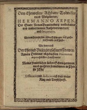 Dem Ehrenvesten/ Achtbarn/ Wolweisen unnd Wolgelarten/ Hermanno Arpen, [...] Vieltugentsamen Frawen/ Agneta Dobbins/ [...]