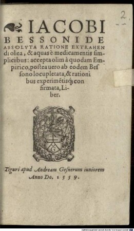 Jacobi Bessoni De Absolvta Ratione Extrahendi olea, & aquas è medicamentis simplicibus : accepta olim à quodam Empirico, ...