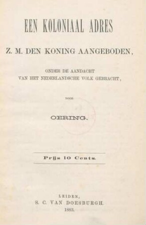 Een koloniaal adres Z. M. den Koning aangeboden, onder de aandacht van het Nederlandsche volk gebracht