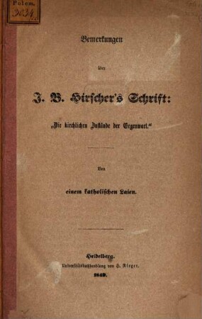 Bemerkungen über J. B. Hirscher's Schrift "Die kirchlichen Zustände der Gegenwart"