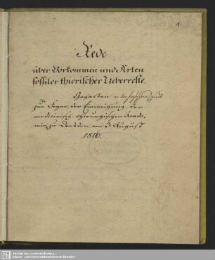 Rede über Vorkommen und Arten fossiler thierischer Überreste - Mscr.Dresd.App.195 : zur Feyer der Einweihung der medicinisch-chirurgischen Academie zu Dresden am 3. August 1816