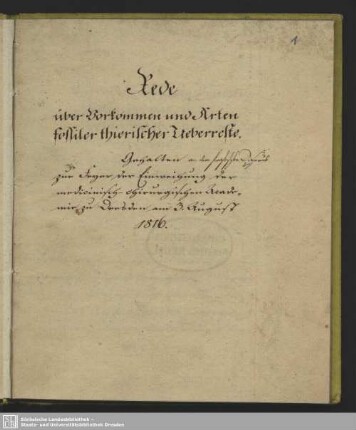 Rede über Vorkommen und Arten fossiler thierischer Überreste - Mscr.Dresd.App.195 : zur Feyer der Einweihung der medicinisch-chirurgischen Academie zu Dresden am 3. August 1816
