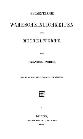 Geometrische Wahrscheinlichkeiten und Mittelwerte : mit 115 in den Text gedruckten Figuren