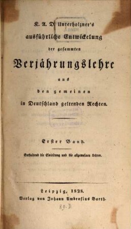 Ausführliche Entwickelung der gesammten Verjährungslehre aus den gemeinen in Deutschland geltenden Rechten, 1. Enthaltend die Einleitung und die allgemeinen Lehren