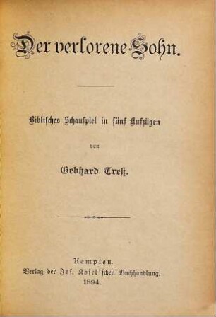 Der verlorene Sohn : biblisches Schauspiel in fünf Aufzügen