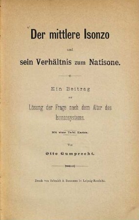 Der mittlere Isonzo und sein Verhältnis zum Natisone : Ein Beitr. zur Lösung d. Frage nach d. Alter d. Isonzosystems