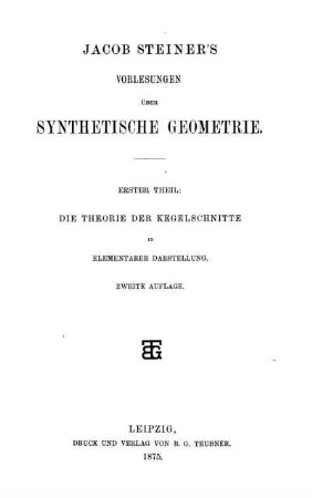 Theil 1: Jacob Steiner's Vorlesungen über synthetische Geometrie. Erster Theil