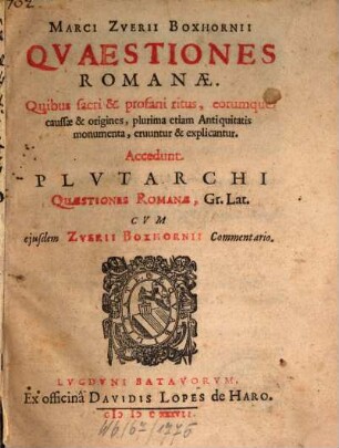 Quaestiones Romanae : Accedunt Plutarchi quaestiones Romanae, gr. lat. cum eiusdem Zuerii Boxhornii commentario