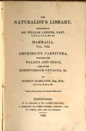 Amphibious Carnivora : including the Walrus and Seals, also of the Herbivorous Cetacea, &c.