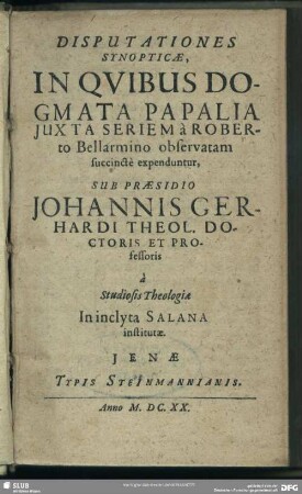 Disputationes Synopticae : In Quibus Dogmata Papalia Iuxta Seriem a Roberto Bellarmino observatam succincte expenduntur