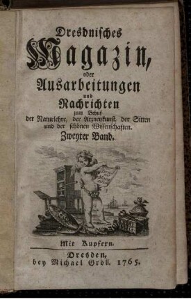2: Dresdnisches Magazin, oder Ausarbeitungen und Nachrichten zum Behuf der Naturlehre, der Arzneykunst, der Sitten und der schönen Wissenschaften