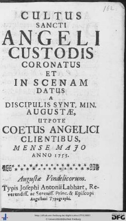 Cultus Sancti Angeli Custodis : Coronatus Et In Scenam Datus A Discipulis Synt. Min. Augustae, Utpote Coetus Angelici Clientibus, Mense Majo Anno 1755