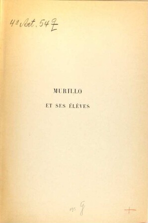 Murillo et ses élèves suivi du Catalogue raisonné de ses Principaux ouvrages : Illustré de 22 gravures