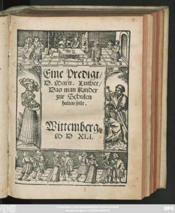Eine Predigt/|| D. Marti. Luther/|| Das man Kinder || zur Schulen || halten solle.||