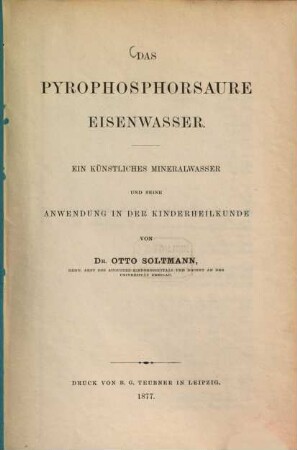 Das pyrophosphorsaure Eisenwasser : ein künstliches Mineralwasser und seine Anwendung in der Kinderheilkunde