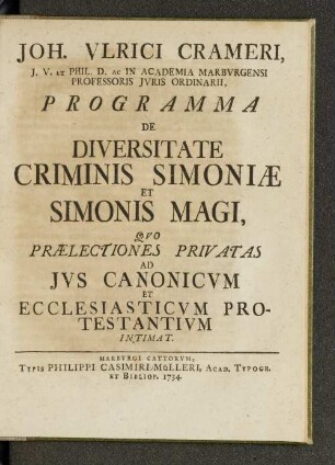 Joh. Vlrici Crameri, J. V. et Phil. D. ac in Academia Marbvrgensi Professoris Jvris Ordinarii, Programma de Diversitate Criminis Simoniae et Simonis Magi, ...