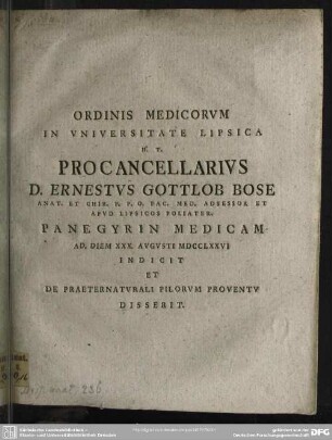 Ordinis Medicorum In Universitate Lipsica H. T. Procancellarius D. Ernestus Gottlob Bose ... Panegyrin Medicam Ad. Diem XXX. Augusti MDCCLXXVI Indicit Et De Praeternaturali Pilorum Proventu Disserit