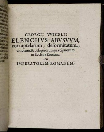 Georgii Wicelii Elenchus Abusuum, corruptelarum, deformitatum [...]