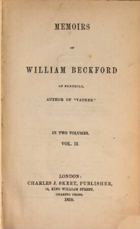 Memoirs of William Beckford of Fonthill, author of "Vathek" : In two volumes, II