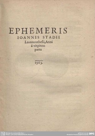 EPHEMERIS IOANNIS STADII Leonnouthesii, Anni a virgineo partu 1563.