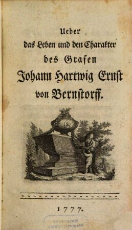 Ueber das Leben und den Charakter des Grafen Johann Hartwig Ernst von Bernstorff